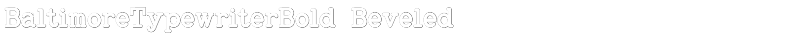 Baltimore Typewriter Beveled font preview